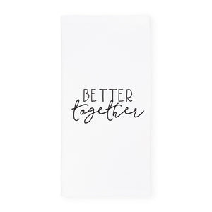 Better Together Tea Towel, Dish Cloth, Flour Sack Towel
