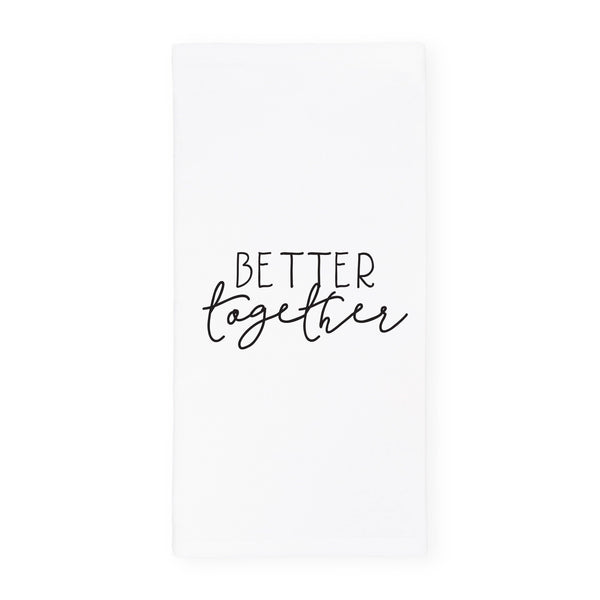 Better Together Tea Towel, Dish Cloth, Flour Sack Towel